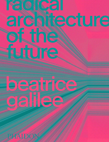 Radical Architecture of the Future book cover by Beatrice Galilee
