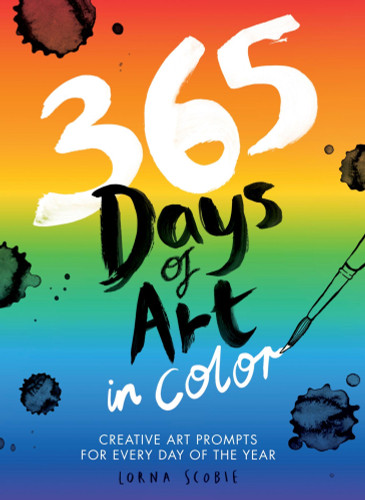 365 Days of Art in Color: Creative Art Prompts for Every Day of the Year book cover by Lorna Scobie