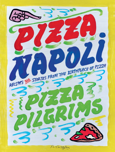 Pizza Napoli: Pizza Pilgrims Recipes and Stories from the Birthplace of Pizza book cover by Dave Brown, Thom Elliot, James Elliot