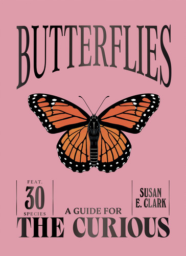 Butterflies (A Guide For the Curious) book cover by Susan E. Clark