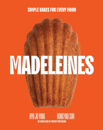 Madeleines: Simple Bakes for Every Mood book cover by HyoJu Park