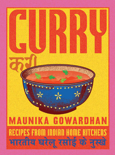 Curry: Recipes From Indian Home Kitchens book cover by Maunika Gowardhan