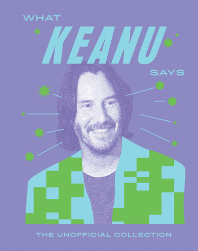 What Keanu Says: The Unofficial Collection book cover by Quadrille Quadrille Quadrille