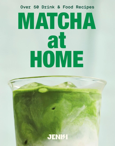 Matcha at Home: Over 50 Drinks and Food Recipes book cover by Jenki