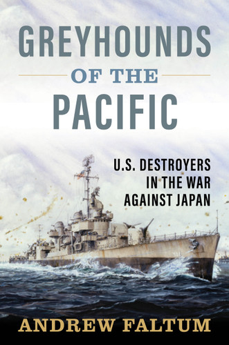 Greyhounds of the Pacific: U.S. Destroyers in the War Against Japan book cover by Andrew Faltum