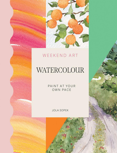 Weekend Art Watercolour: Paint at your own pace book cover by Jola Sopek