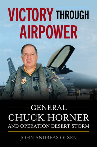 Victory Through Airpower: General Chuck Horner and Operation Desert Storm (History of Military Aviation) book cover by John Andreas Olsen