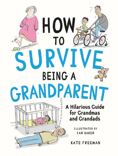 How to Survive Being a Grandparent: A Hilarious Guide for Grandmas and Grandads book cover by Kate Freeman