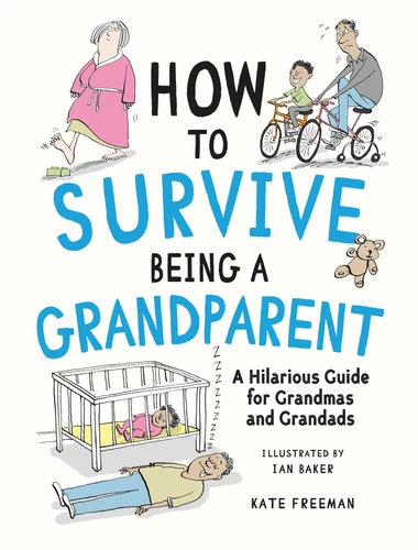How to Survive Being a Grandparent: A Hilarious Guide for Grandmas and Grandads book cover by Kate Freeman