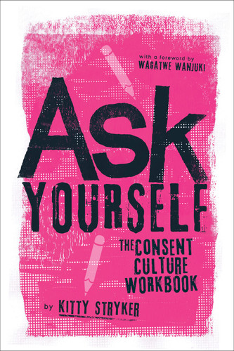 Ask Yourself: The Consent Culture Workbook book cover by Kitty Stryker