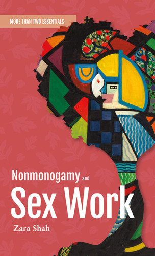 Nonmonogamy and Sex Work: A More Than Two Essentials Guide (More Than Two Essentials #10) book cover by Zara Shah