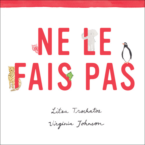 Ne le fais pas book cover by Litsa Trochatos
