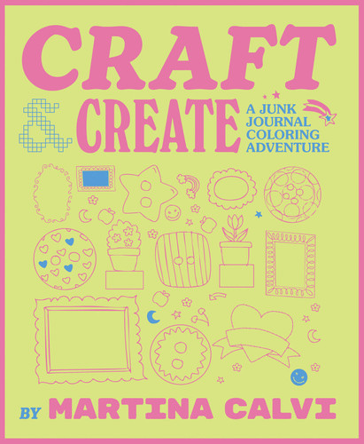 Craft & Create: A Junk Journal Coloring Adventure book cover by Martina Calvi