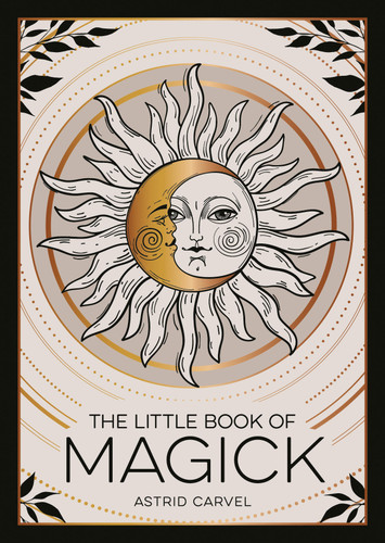 The Little Book of Magick: An Introduction to Spells, Witchcraft and the Occult book cover by Astrid Carvel
