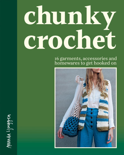Chunky Crochet: 16 garments, accessories and homewares to get hooked on book cover by Amanda Ljunggren