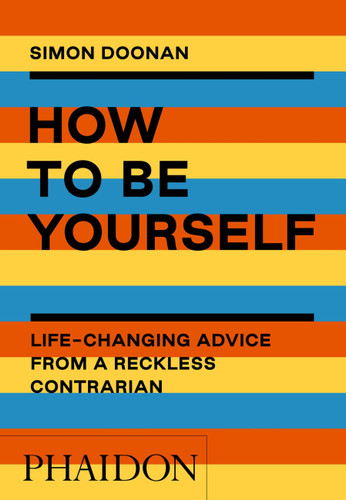 How to Be Yourself: Life-Changing Advice from a Reckless Contrarian book cover by Simon Doonan