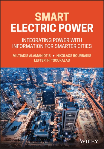 Smart Electric Power: Integrating Power with Information for Smarter Cities book cover by Miltiadis Alamaniotis, Nikolaos Bourbakis, Lefteri H. Tsoukalas