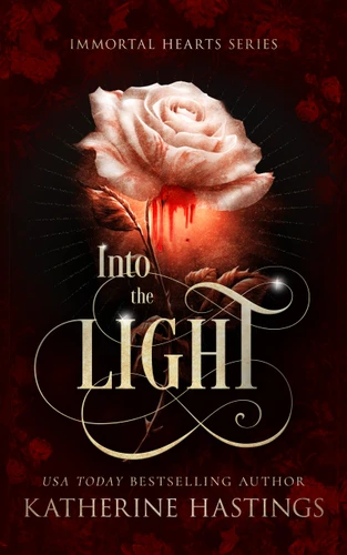 Into The Light: Vampire Paranormal Romance (Immortal Hearts #1) book cover by Katherine Hastings