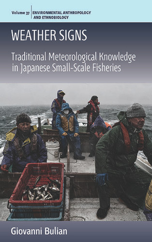 Weather Signs: Traditional Meteorological Knowledge in Japanese Small-Scale Fisheries (Environmental Anthropology and Ethnobiology #37) book cover by Giovanni Bulian