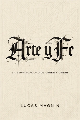 Arte y Fe: La espiritualidad de creer y crear book cover by Lucas Magnin
