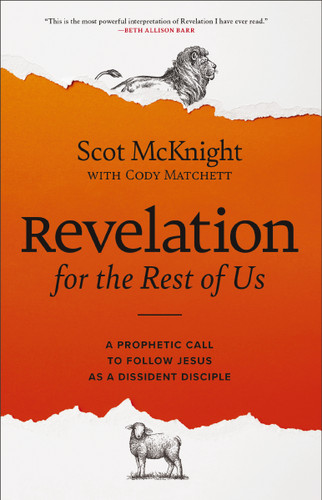 Revelation for the Rest of Us: A Prophetic Call to Follow Jesus as a Dissident Disciple book cover by Scot McKnight, Cody Matchett