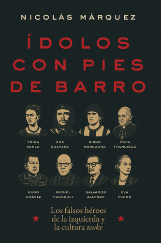 Ídolos con pies de barro: Los falsos héroes de la izquierda y la cultura woke book cover by Nicolás Márquez