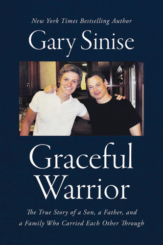 Graceful Warrior: The True Story of a Son, a Father, and a Family Who Carried Each Other Through book cover by Gary Sinise