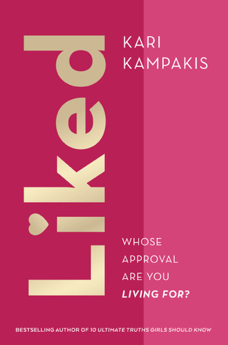 Liked: Whose Approval Are You Living For? book cover by Kari Kampakis