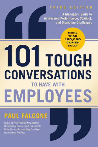 101 Tough Conversations to Have with Employees 3rd Edition: A Manager's Guide to Addressing Performance, Conduct, and Discipline Challenges book cover by Paul Falcone