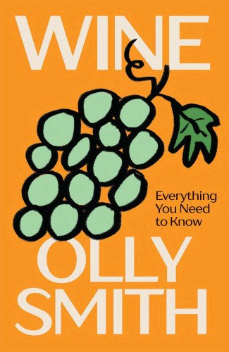 WINE: Everything You Need to Know book cover by Olly Smith