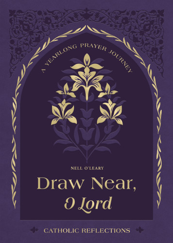 Draw Near, O Lord: A Yearlong Prayer Journey - Catholic Reflections book cover by Nell O'Leary