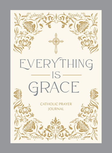Everything Is Grace: Catholic Prayer Journal book cover by Catholic Bible Press