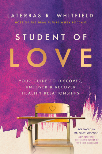 Student of Love: Your Guide to Discover, Uncover, and Recover Healthy Relationships book cover by Laterras R. Whitfield