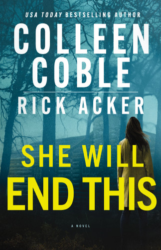 She Will End This: A romantic thriller where the past won’t stay buried book cover by Colleen Coble, Rick Acker