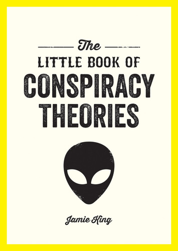 The Little Book of Conspiracy Theories: A Pocket Guide to the World’s Greatest Mysteries book cover by Jamie King
