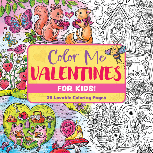 Color Me Valentines (for Kids!): 30 Lovable Coloring Pages (Color Me Coloring Books) book cover by Editors of Cider Mill Press