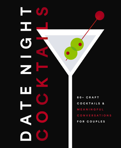 Date Night Cocktails: 80+ Craft Cocktails and   Meaningful Conversations for Couples book cover by Editors of Cider Mill Press