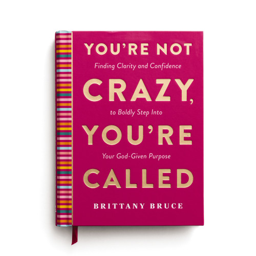 You're Not Crazy, You're Called: Finding Clarity and Confidence to Boldly Step into Your God-Given Purpose (A 40-Day Devotional) book cover by Brittany Crosby Bruce