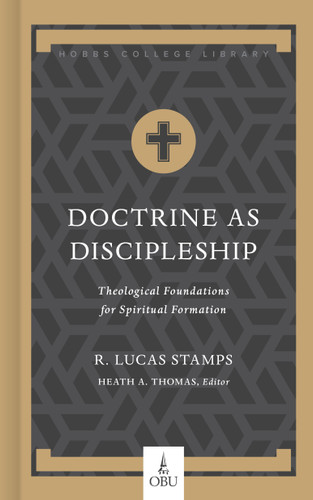 Doctrine as Discipleship: Theological Foundations for Spiritual Formation (Hobbs College Library) book cover by R. Lucas Stamps