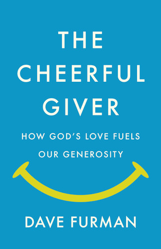 The Cheerful Giver: How God’s Love Fuels Our Generosity book cover by Dave Furman
