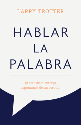 Hablar la Palabra: El arte de la entrega espontánea de un sermón book cover by Larry Trotter