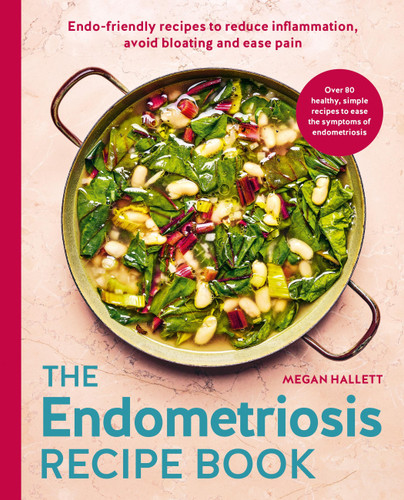 The Endometriosis Recipe book: Endo-friendly recipes to reduce inflammation, avoid bloating and ease pain book cover by Megan Hallett