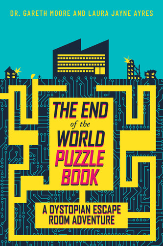 The End of the World Puzzle Book: A Dystopian Escape Room Adventure book cover by Dr. Gareth Moore, Laura Jayne Ayres