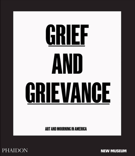 Grief and Grievance: Art and Mourning in America book cover by 