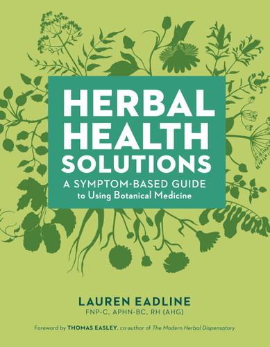Herbal Health Solutions: A Symptom-Based Guide to Using Botanical Medicine book cover by Lauren Eadline