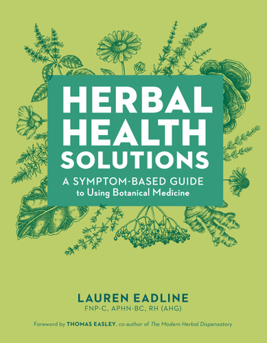 Herbal Health Solutions: A Symptom-Based Guide to Using Botanical Medicine book cover by Lauren Eadline