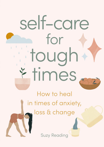 Self-care for Tough Times: How to heal in times of anxiety, loss and change book cover by Suzy Reading