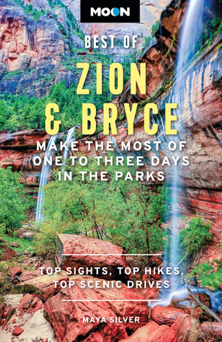 Moon Best of Zion & Bryce: Make the Most of One to Three Days in the Parks (Moon Best of Travel Guide) book cover by Maya Silver, Moon Travel Guides