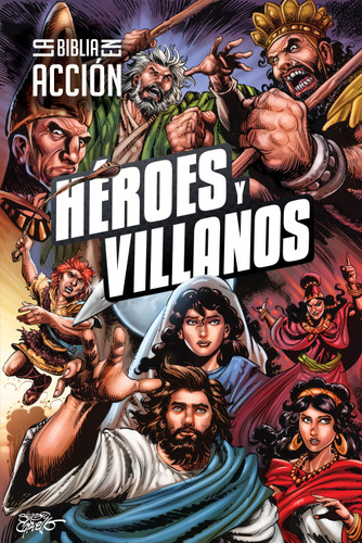 La Biblia en acción: Héroes y villanos (The Action Bible: Heroes and Villains) (Spanish) (Action Bible Series) [9780830791699]