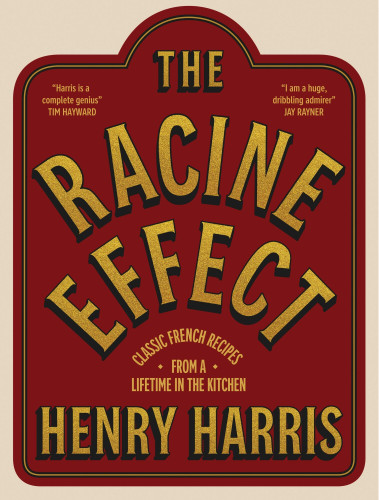 The Racine Effect: Classic French Recipes from a Lifetime in the Kitchen book cover by Henry Harris